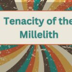 tenacity of the millelith